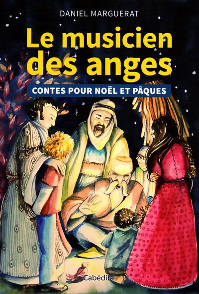 Le musicien des anges - Contes pour Noël et Pâques