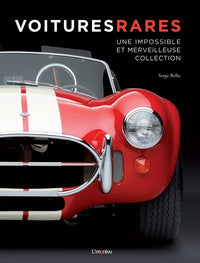 Voitures rares: Une impossible et merveilleuse collection
