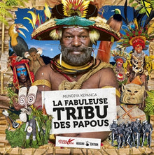 La fabuleuse tribu des Papous