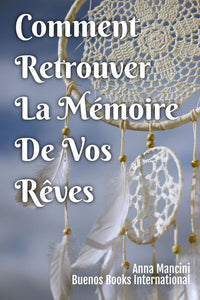Comment retrouver la mémoire de vos rêves