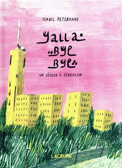 Yalla Bye Bye - Journal BD - Jerusalem - Israel Palestine