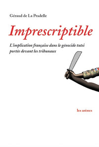 Imprescriptible - L'implication française dans le génocide tutsi portée devant les tribunaux