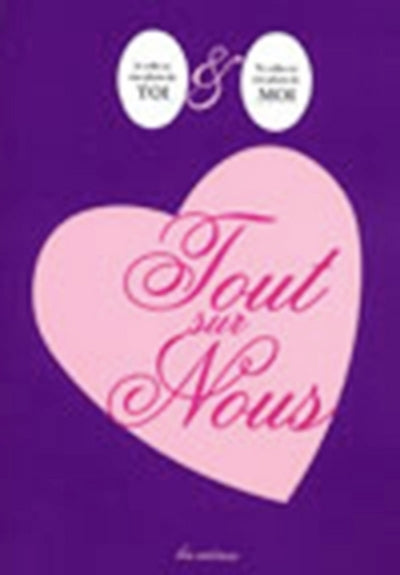 Tout sur nous : le livre de votre histoire d'amour à remplir à deux
