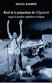 Récit de la préparation de Gilgamesh jusqu'à la première répétition en Avignon