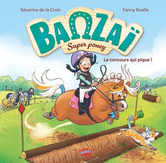 Banzaï, super poney - Tome 2 Le concours qui pique !