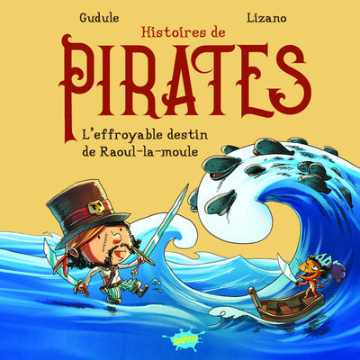 Histoires de pirates - L'effroyable destin de Raoul-la-Moule