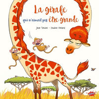 La girafe qui n'aimait pas être grande