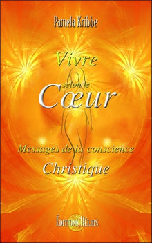 Vivre selon le cœur - Messages de la conscience Christique