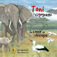 Toni le cigogneau - Au coeur de l'Afrique