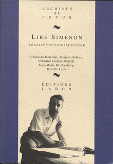Lire Simenon : réalité, fiction, écriture