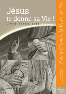Jésus te donne sa Vie ! - préparation sacrements - Catéchiste