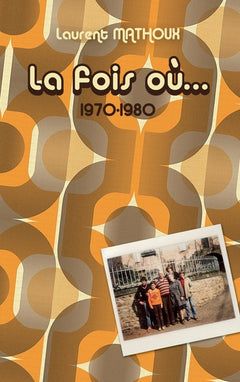 La fois où...: 1970 - 1980