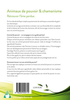 Animaux de pouvoir & chamanisme: Retrouver l`âme perdue