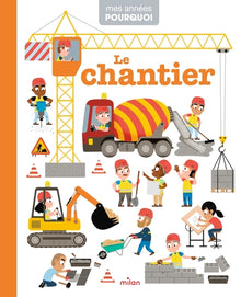 Mes années pourquoi - Le chantier - Dès 4 ans