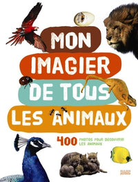 Mon imagier de tous les animaux, 400 photos pour découvrir les animaux