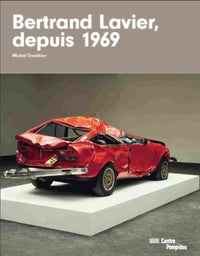 BERTRAND LAVIER, DEPUIS 1969 - CATALOGUE DE L'EXPOSITION
