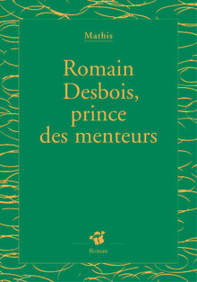 Romain Desbois, prince des menteurs
