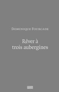 Rêver à trois aubergines...