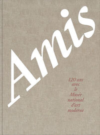 Amis, 120 ans avec le Musée national d'art moderne