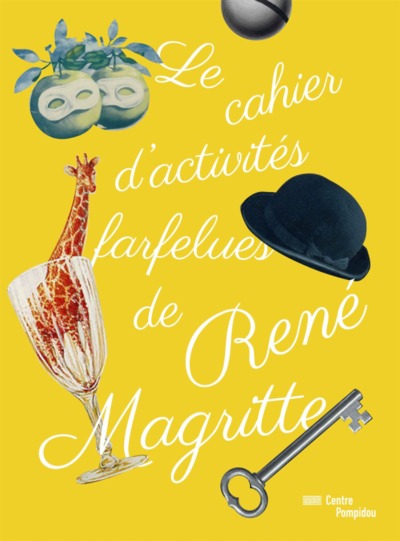Cahier d'activites farfelues de rene magritte