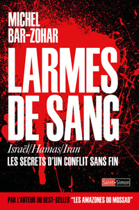 Larmes de sang - Israël/ Hamas/ Iran - Les secrets d'un conflit sans fin