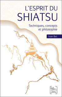L'esprit du Shiatsu - Techniques, concepts et philosophie