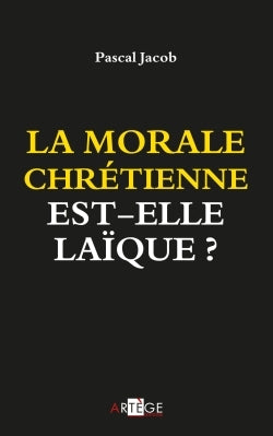 La morale chrétienne est-elle laïque ?