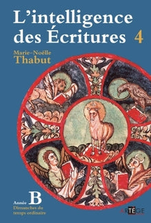 Intelligence des écritures - Volume 4 - Année B: Dimanches du temps ordinaire
