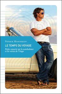 Le Temps du voyage - Petite causerie sur la nonchalance et l