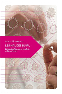 Les Malices du fil - Petits démêlés sur la broderie et l'art