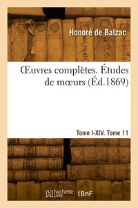 Oeuvres complètes. Tome I-XIV. Études de moeurs. Tome 11