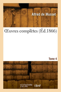 OEuvres complètes. Tome 4