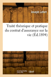 Traité théorique et pratique du contrat d'assurance sur la vie