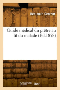 Guide médical du prêtre au lit du malade