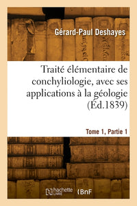 Traité élémentaire de conchyliologie. Tome 1, Partie 1
