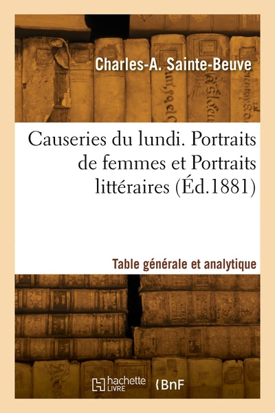 Causeries du lundi. Portraits de femmes et Portraits littéraires