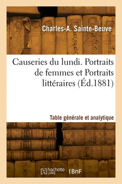 Causeries du lundi. Portraits de femmes et Portraits littéraires