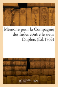 Mémoire pour la Compagnie des Indes contre le sieur Dupleix