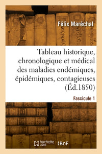 Tableau historique, chronologique et médical des maladies endémiques, épidémiques et contagieuses