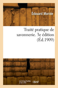 Traité pratique de savonnerie