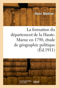 La formation du département de la Haute-Marne en 1790