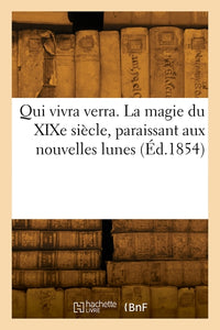 Qui vivra verra. La magie du XIXe siècle, paraissant aux nouvelles lunes