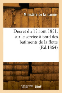 Décret du 15 août 1851, sur le service à bord des bâtiments de la flotte