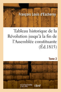 Tableau historique de la Révolution jusqu'à la fin de l'Assemblée constituante