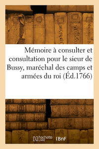 Mémoire à consulter et consultation pour le sieur de Bussy