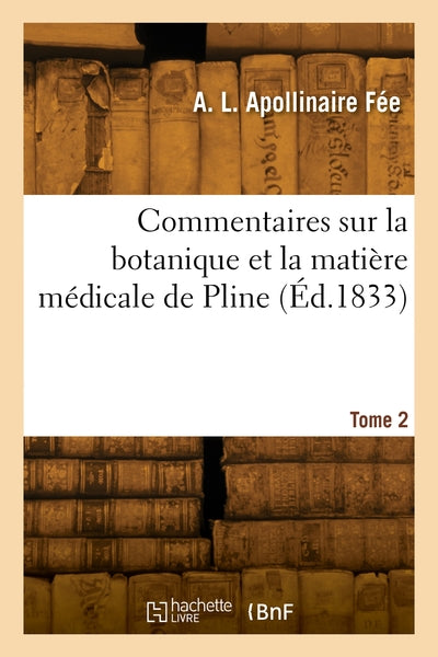Commentaires sur la botanique et la matière médicale de Pline