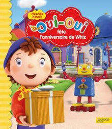 Oui-Oui et l'anniversaire de Whiz