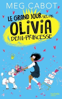 Le grand jour selon Olivia, demi-princesse - Tome 2