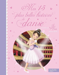 Mes 15 plus belles histoires de danse - présentées par Agnès Letestu