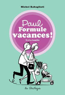 Paul Formule vacances!, tome 2. La famille